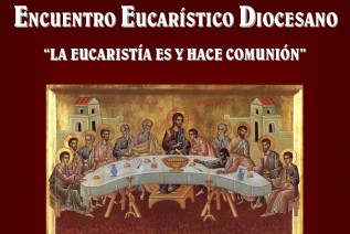 El Encuentro Eucarístico diocesano se celebrará el 12 de noviembre con el lema: ‘La Eucaristía es y hace comunión’
