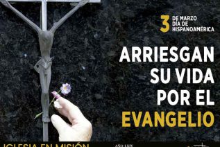 3 de marzo: Día de Hispanoamérica con el lema «Arriesgan su vida por el evangelio»